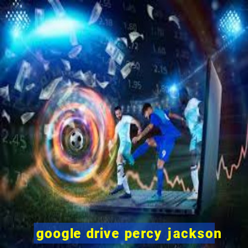 google drive percy jackson