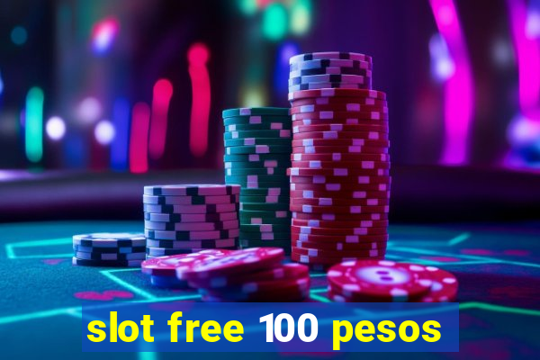 slot free 100 pesos