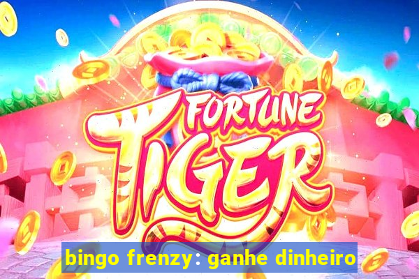 bingo frenzy: ganhe dinheiro