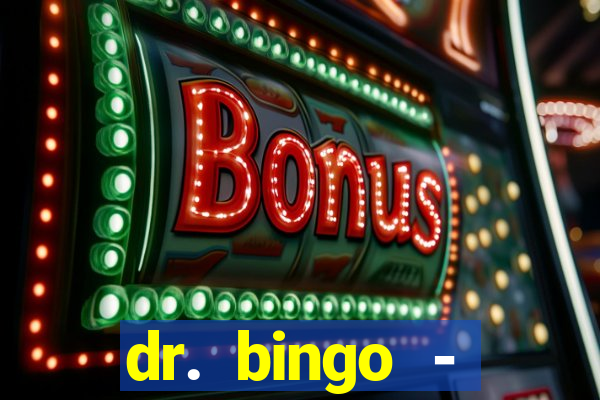 dr. bingo - videobingo   slots