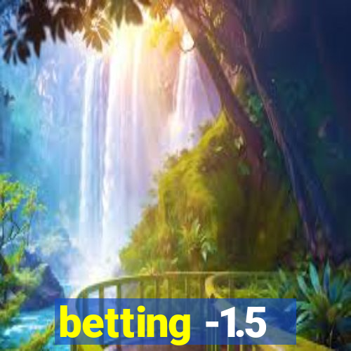 betting -1.5