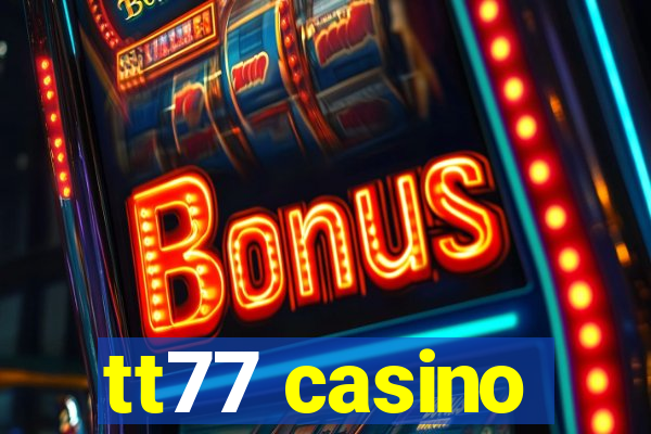 tt77 casino