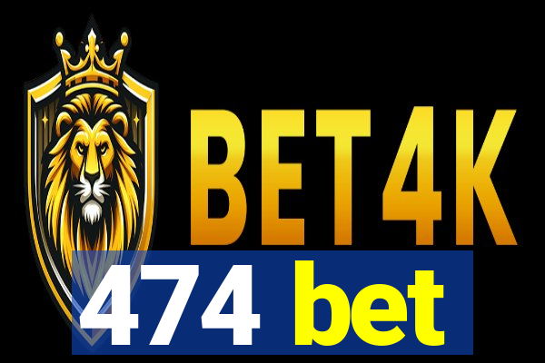 474 bet