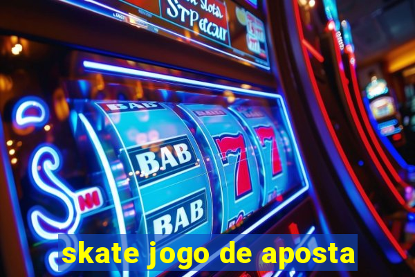 skate jogo de aposta