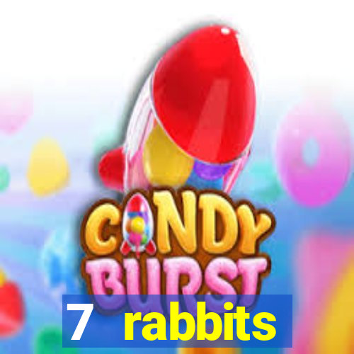 7 rabbits 