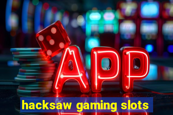 hacksaw gaming slots