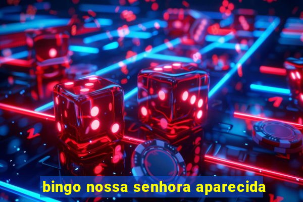 bingo nossa senhora aparecida