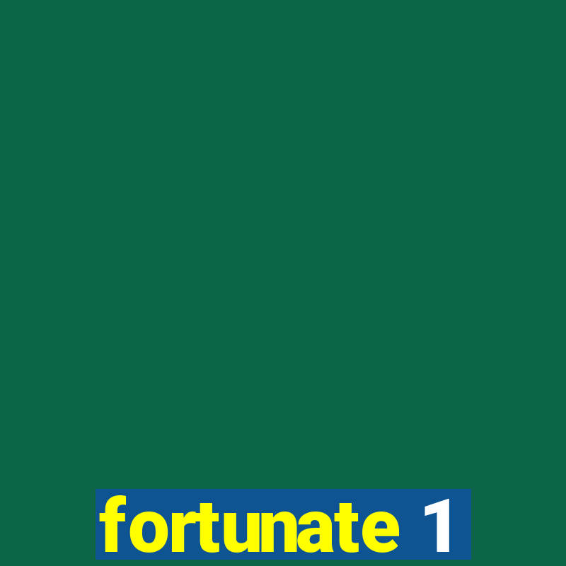 fortunate 1