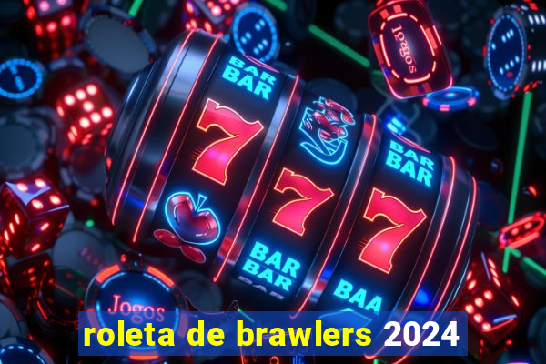 roleta de brawlers 2024