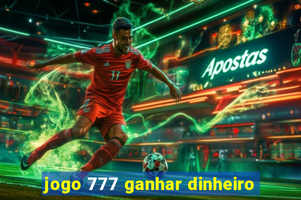 jogo 777 ganhar dinheiro