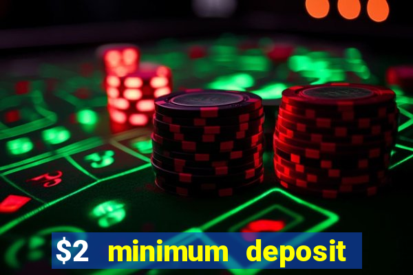 $2 minimum deposit casino nz