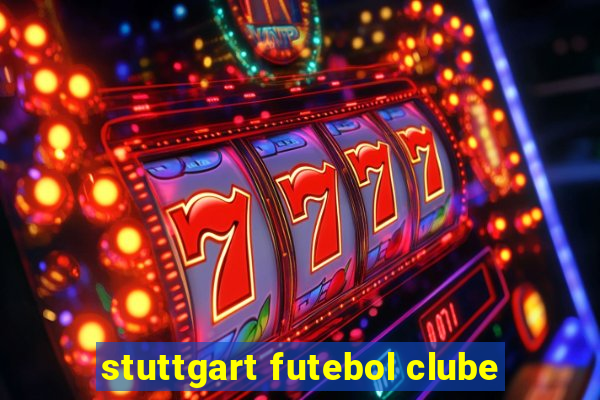 stuttgart futebol clube