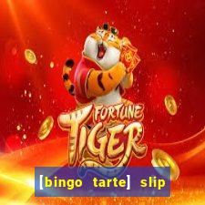 [bingo tarte] slip & stop