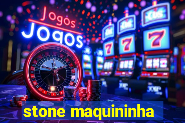 stone maquininha