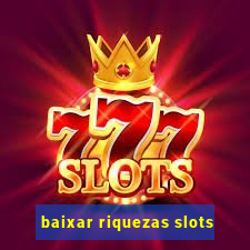 baixar riquezas slots