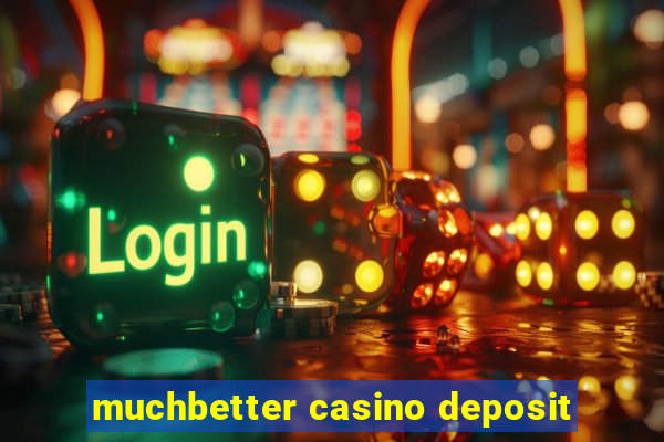 muchbetter casino deposit