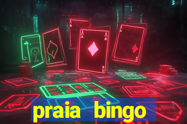 praia bingo dinheiro infinito 2022