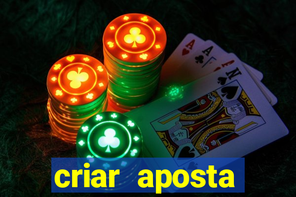 criar aposta estrela bet