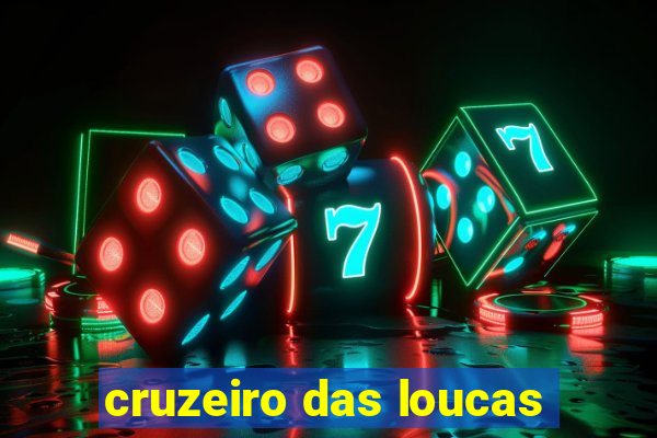 cruzeiro das loucas