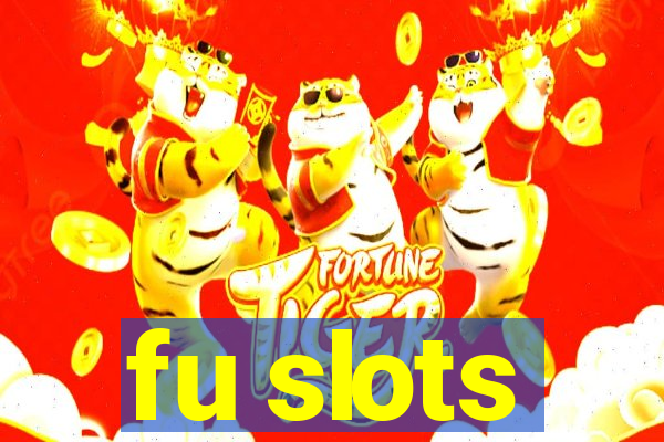 fu slots