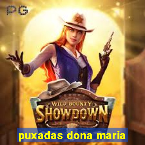 puxadas dona maria