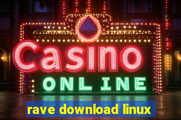 rave download linux