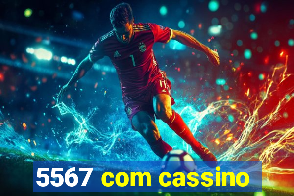 5567 com cassino