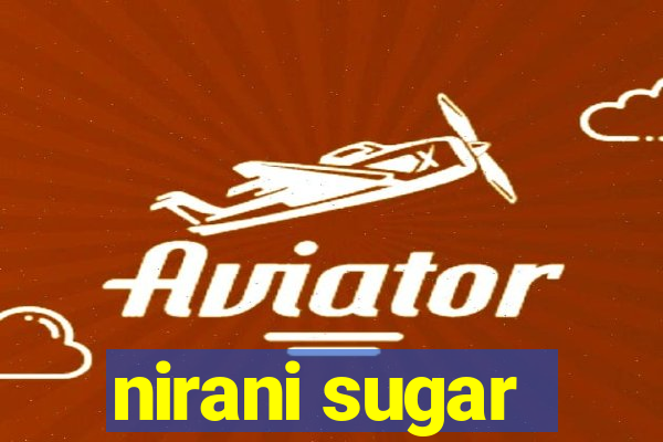 nirani sugar