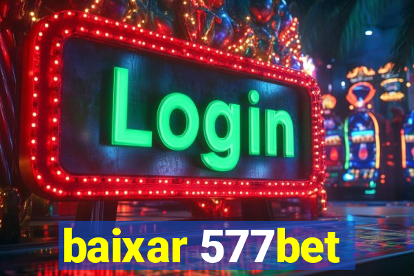 baixar 577bet