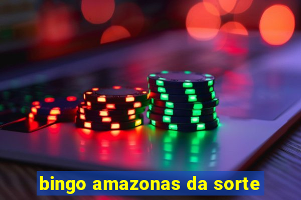 bingo amazonas da sorte