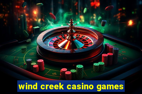 wind creek casino games