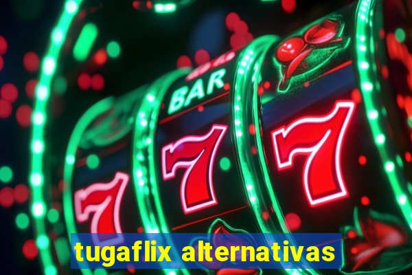 tugaflix alternativas