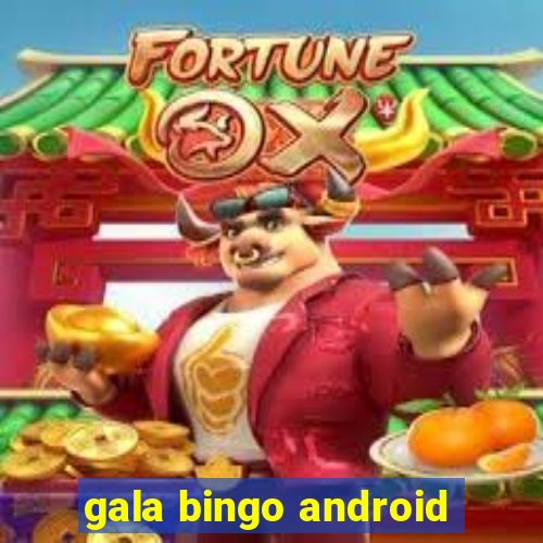 gala bingo android