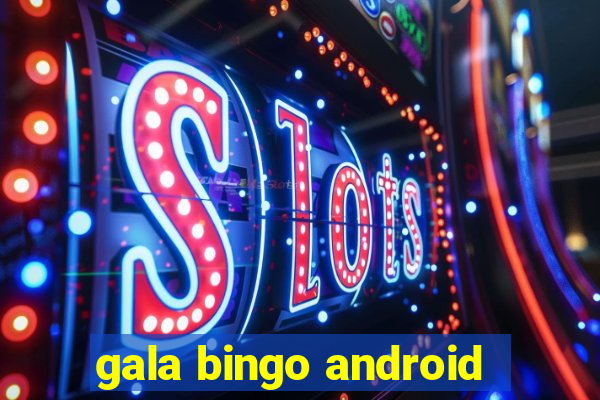 gala bingo android