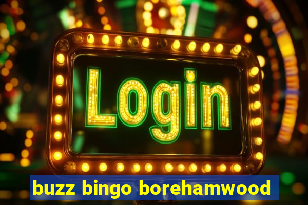 buzz bingo borehamwood