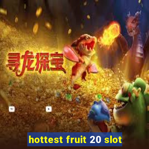 hottest fruit 20 slot