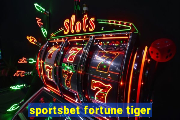 sportsbet fortune tiger