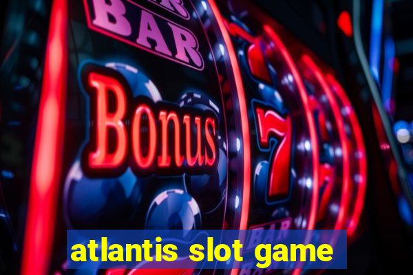 atlantis slot game