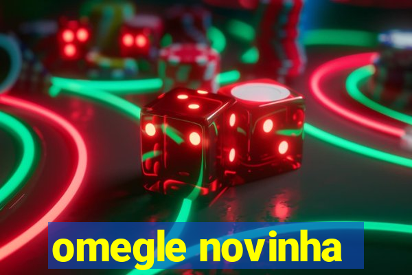 omegle novinha