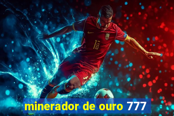 minerador de ouro 777