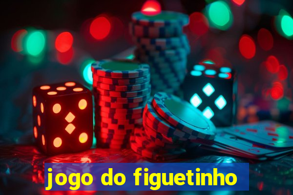 jogo do figuetinho