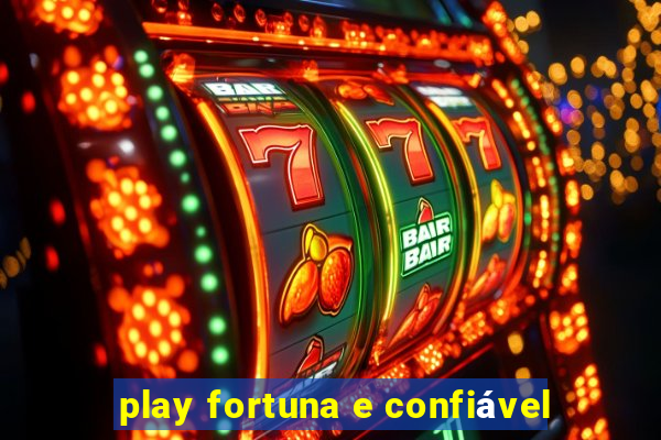 play fortuna e confiável