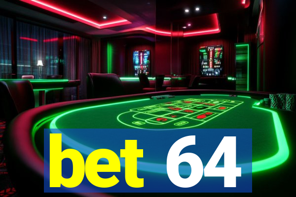 bet 64