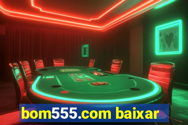 bom555.com baixar