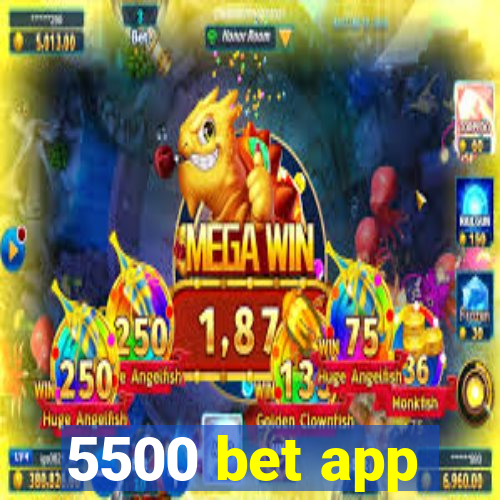 5500 bet app