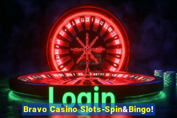 Bravo Casino Slots-Spin&Bingo!