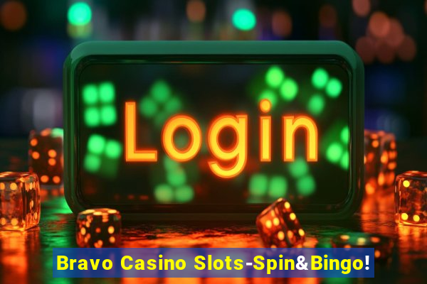 Bravo Casino Slots-Spin&Bingo!