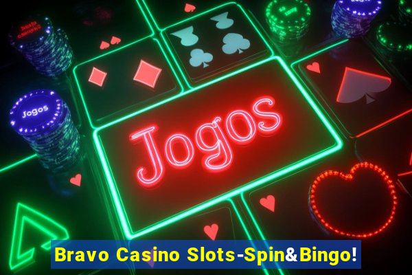 Bravo Casino Slots-Spin&Bingo!