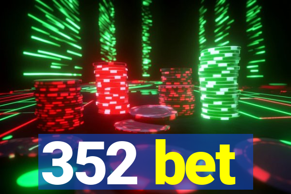 352 bet