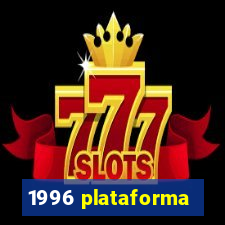 1996 plataforma